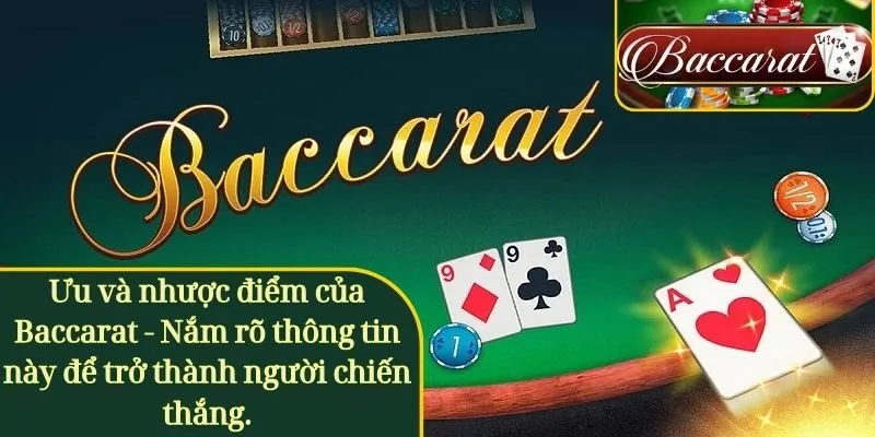 Ưu và nhược điểm của Baccarat - Nắm rõ thông tin này để trở thành người chiến thắng.