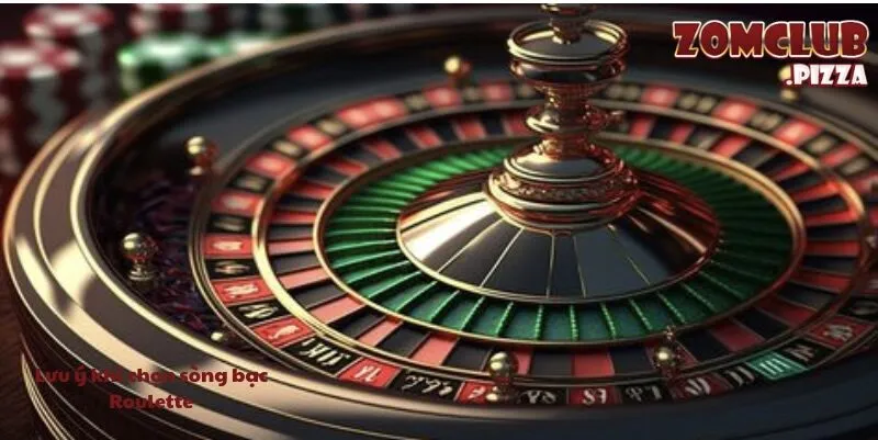 Lưu ý khi chọn sòng bạc Roulette